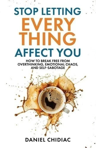Stop letting everything affect - everything,